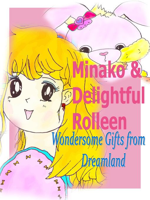 Title details for Minako and Delightful Rolleen's Wondersome Gifts from Dreamland by Rolleen Ho - Available